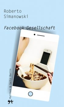 Facebook-Gesellschaft, Roberto Simanowski