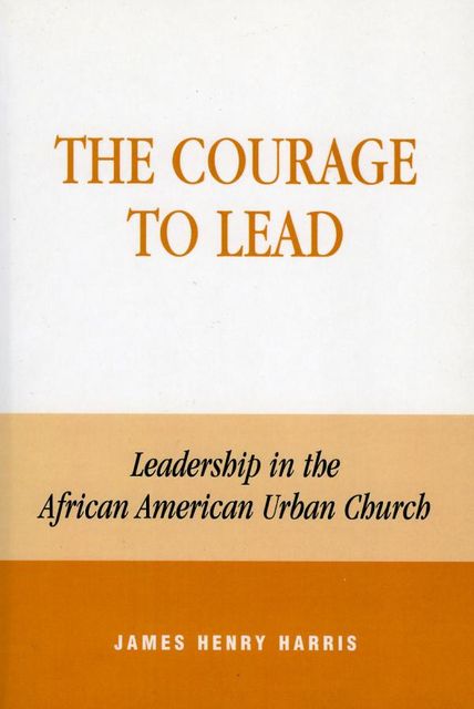 The Courage to Lead, James Harris