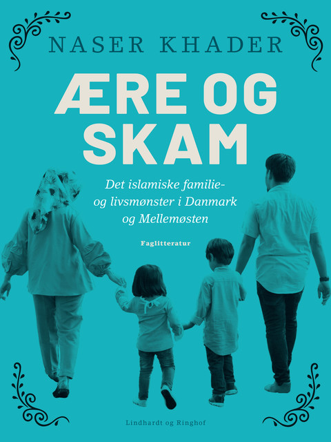 Ære og skam. Det islamiske familie- og livsmønster i Danmark og Mellemøsten, Naser Khader