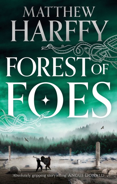 Forest of Foes, Matthew Harffy