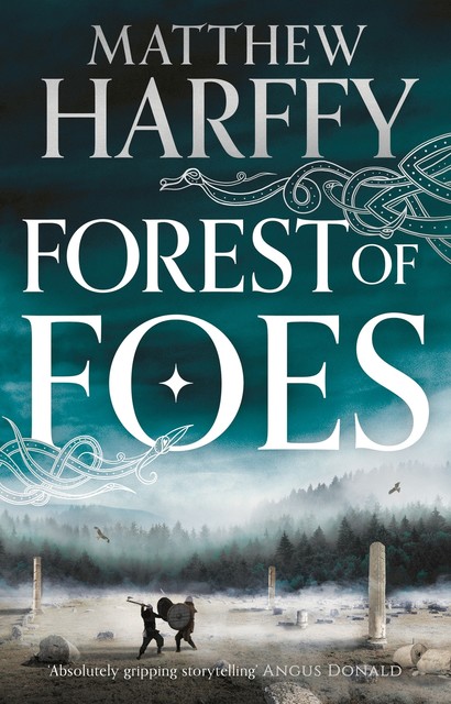 Forest of Foes, Matthew Harffy