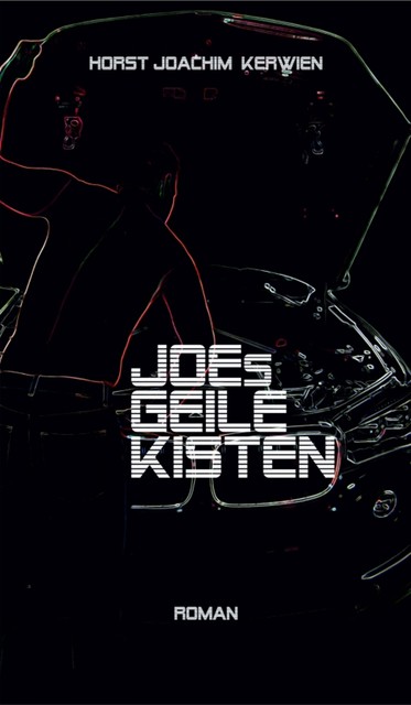JOEs GEILE KISTEN, Horst Joachim Kerwien