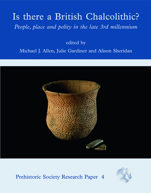 Is There a British Chalcolithic, Michael Allen, Alison Sheridan, Julie Gardiner