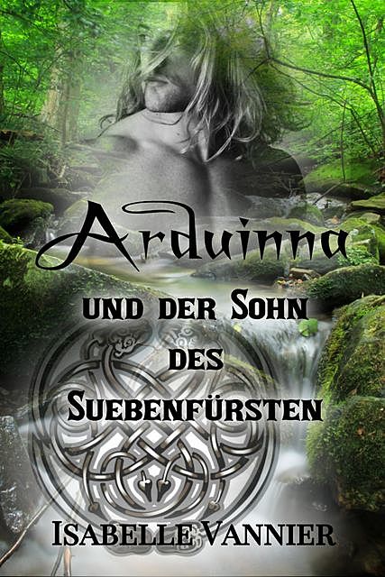 Arduinna und der Sohn des Suebenfürsten, Isabelle Vannier