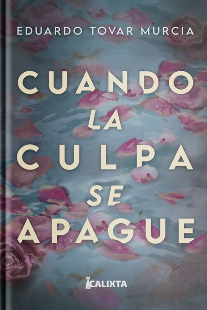 CUANDO LA CULPA SE APAGUE, Eduardo Tovar Murcia