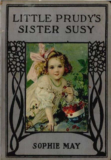 Little Prudy's Sister Susy, Sophie May