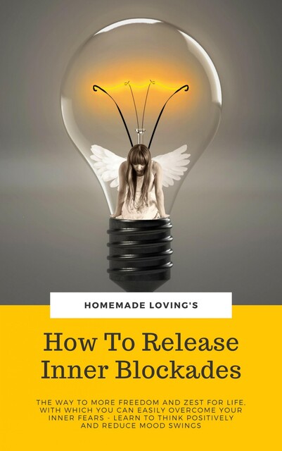 How To Release Inner Blockades, HOMEMADE LOVING'S