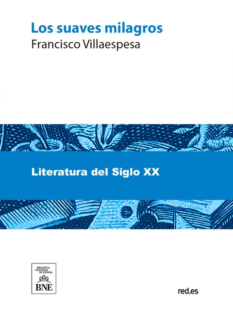 Los suaves milagros : novela cortas originales, Francisco Villaespesa