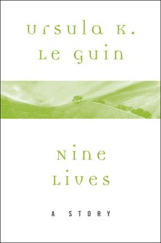 Nine Lives, Ursula Le Guin