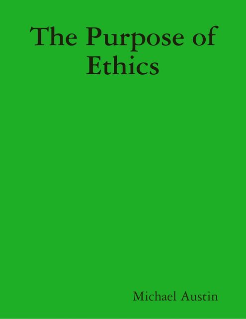The Purpose of Ethics, Michael Austin