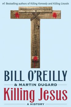 Killing Jesus: A History, Bill O'Reilly