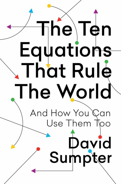 The Ten Equations That Rule the World, David Sumpter