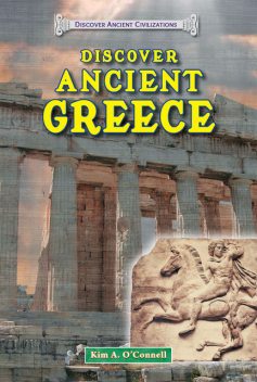 Discover Ancient Greece, Kim A.O'Connell