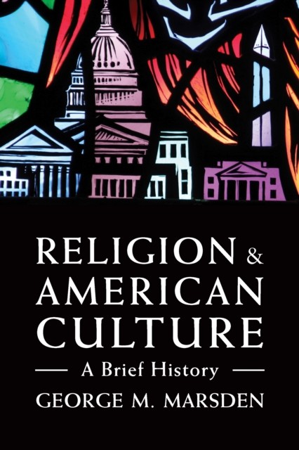 Religion and American Culture, George M. Marsden