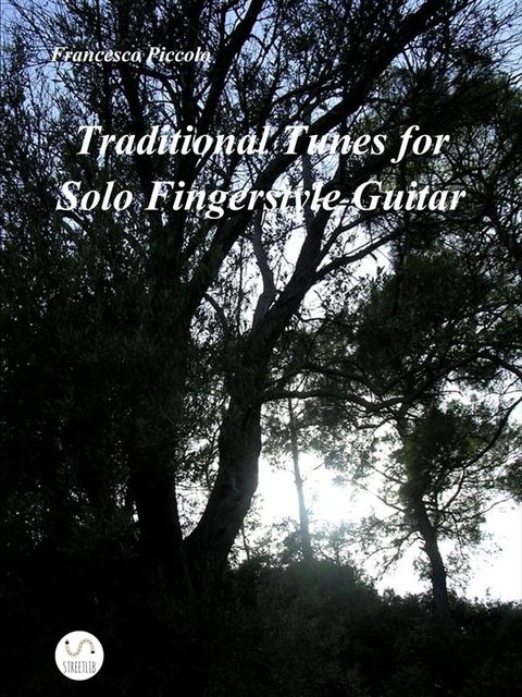 Traditional Tunes for Solo Fingerstyle Guitar, Francesco Piccolo