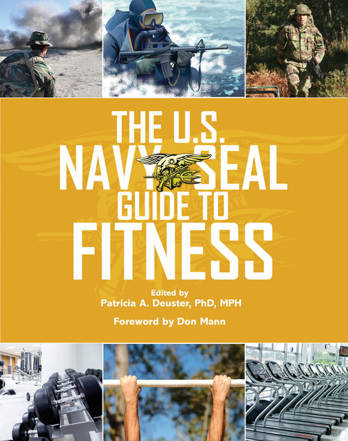 The U.S. Navy SEAL Guide to Fitness, Patricia A.Deuster, Don Mann