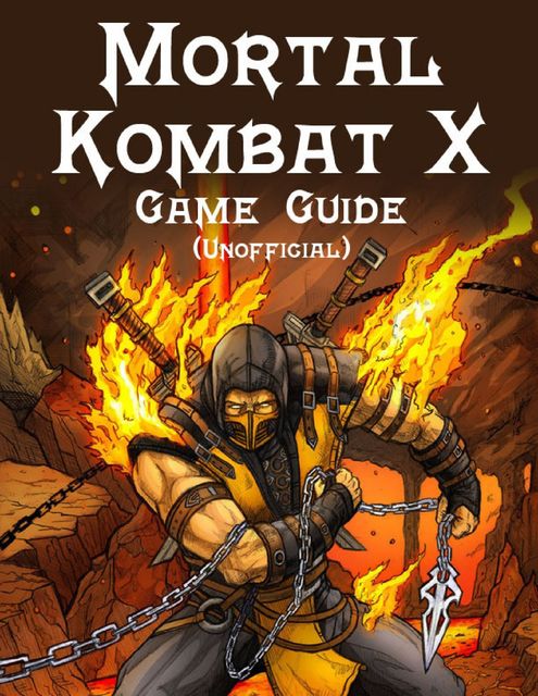 Mortal Kombat X Game Guide (Unofficial), Kinetik Gaming