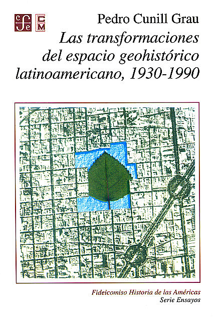 Las transformaciones del espacio geohistórico latinoamericano 1930–1990, Alicia Hernández Chávez, Pedro Cunill Grau