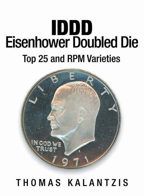 I D D D Eisenhower Dollar Doubled Die Top 25 and R P M Varieties, Tom Kalantzis