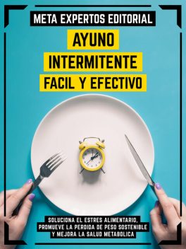 Ayuno Intermitente Fácil Y Efectivo, Meta Expertos Editorial