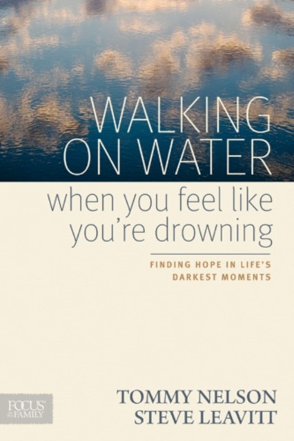 Walking on Water When You Feel Like You're Drowning, Tommy Nelson