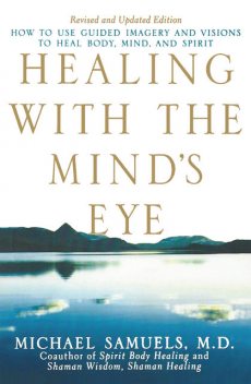 Healing with the Mind's Eye, Michael Samuels