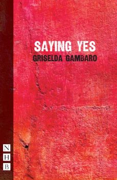 Saying Yes (NHB Modern Plays), Griselda Gambaro