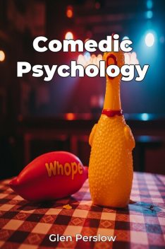Comedic Psychology, Glen Perslow