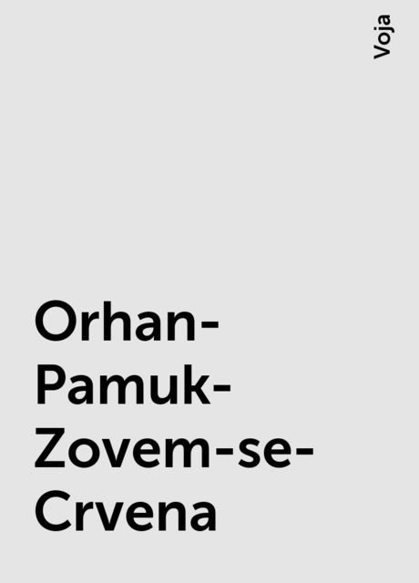 Orhan-Pamuk-Zovem-se-Crvena, Voja