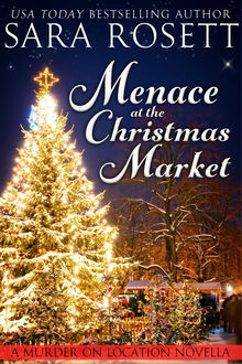 Menace at the Christmas Market: A Holiday Novella, Sara Rosett