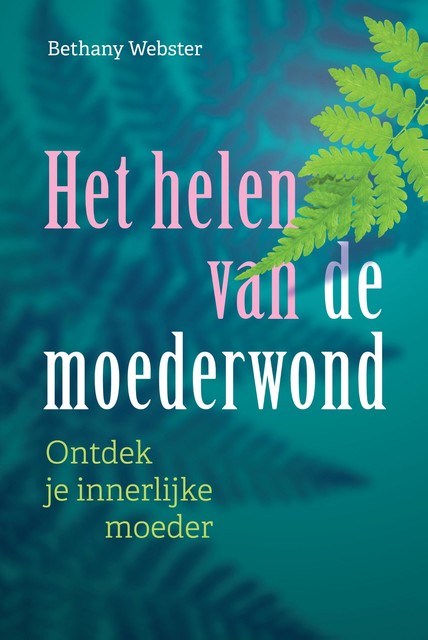 Het helen van de moederwond, Bethany Webster