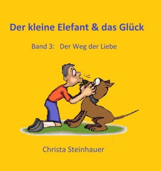 Der kleine Elefant & das Glück, Christa Steinhauer