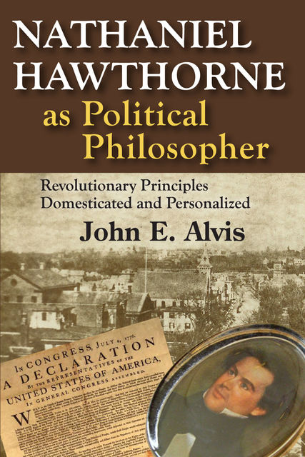 Nathaniel Hawthorne as Political Philosopher, John E.Alvis