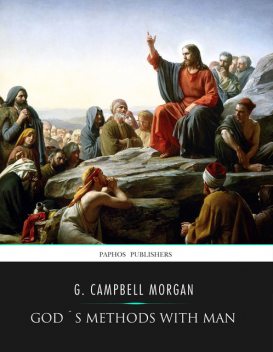 God’s Methods with Man, G. Campbell Morgan