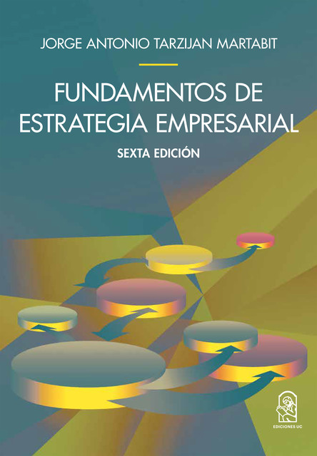 Fundamento de la estrategia empresarial, Jorge Tarziján