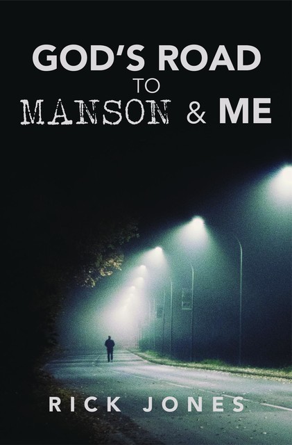 God's Road to Manson & Me, Rick Jones