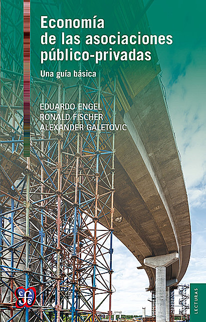Economía de las asociaciones público-privadas, Alexander Galetovic, Eduardo M. Engel, Ronald D. Fischer