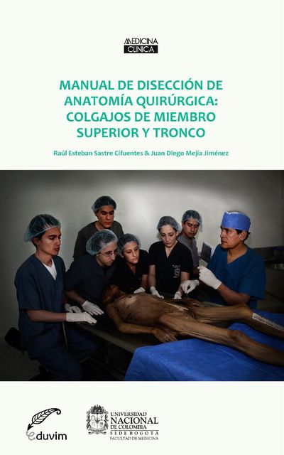 Manual de disección de anatomía quirúrgica, Juan Diego Mejía Jiménez, Raúl Esteban Sastre Cifuentes