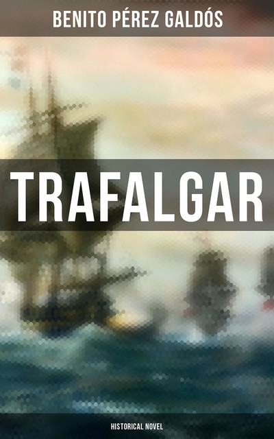 Trafalgar (Historical Novel), Benito Pérez Galdós
