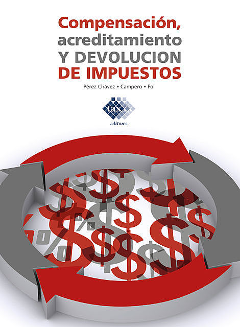 Compensación, acreditamiento y devolución de impuestos 2019, José Pérez Chávez, Raymundo Fol Olguín