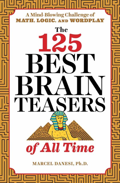 The 125 Best Brain Teasers of All Time, Marcel Danesi