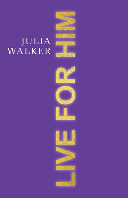 Live for Him, Julia Walker