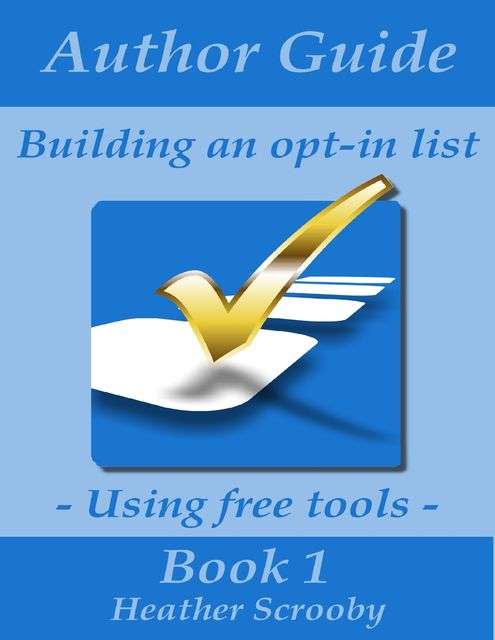 Author Guide – Building an Opt-in List, Heather Scrooby