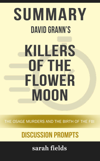 Summary: David Grann's Killers of the Flower Moon, Sarah Fields
