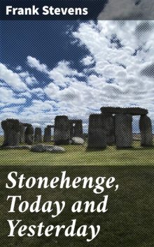 Stonehenge, Today and Yesterday, Frank Stevens