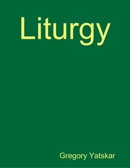 Liturgy, Gregory Yatskar