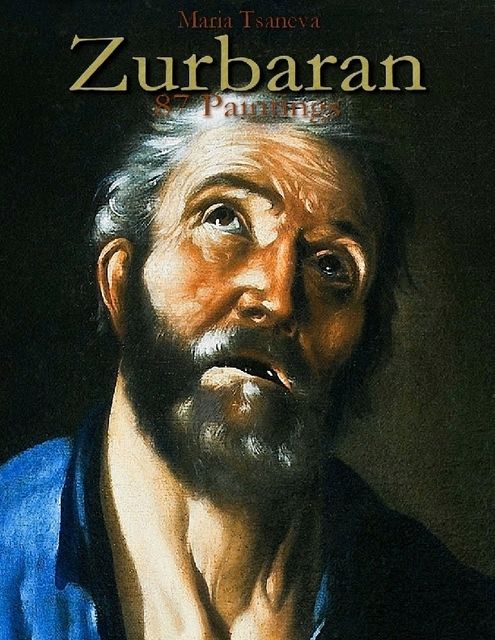 Zurbaran: 87 Paintings, Maria Tsaneva