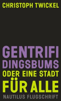 GENTRIFIDINGSBUMS Oder eine Stadt für alle, Christoph Twickel