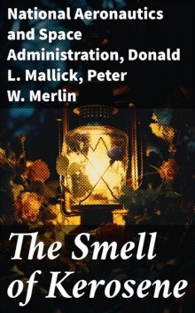 The Smell of Kerosene, National Aeronautics, Peter W. Merlin, Donald L. Mallick