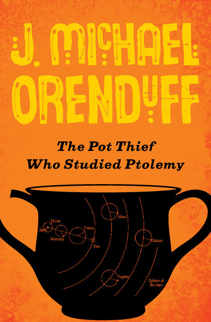 The Pot Thief Who Studied Ptolemy, J. Michael Orenduff